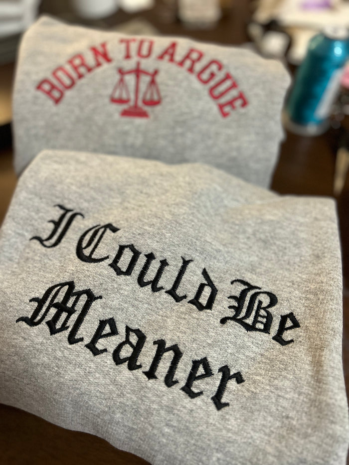 I Could Be Meaner Embroidered Sweatshirt