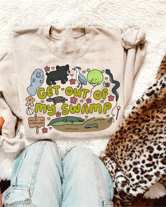 Get Out Of My Swamp Sweatshirt